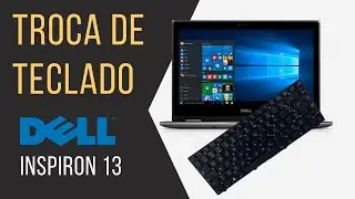 Troca de Teclado Notebook Dell Inspiron 13