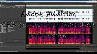 Adobe Audition #1 Störgeräusche und Rauschen entfernen [German | Deutsch]
