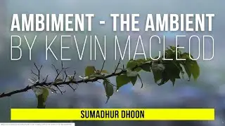 Ambiment - The Ambient | Kevin MacLeod | Relaxing Music | Meditation | Yoga