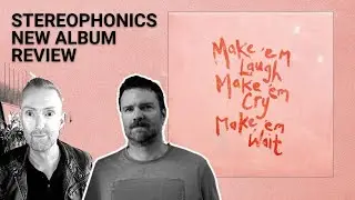 STEREOPHONICS NEW ALBUM REVIEW... Make 'Em Laugh, Make 'Em Cry, Make 'Em Wait