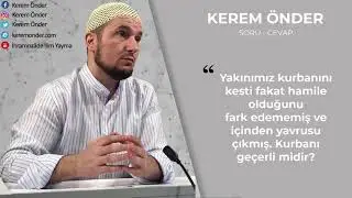 Kestiğimiz kurbanın içinden yavrusu çıktı, kurbanımız geçerli mi? / Kerem Önder