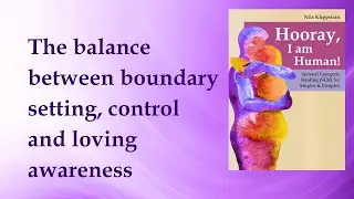 22. The balance between boundary setting, control and loving awareness