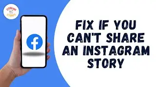 HOW TO FIX IF YOU CAN'T SHARE AN INSTAGRAM STORY TO FACEBOOK