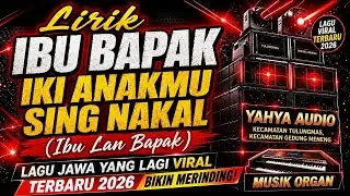 Full LIRIK ANAKMU SING NAKAL Lagu Jawa Viral Terbaru 2026 (Bikin Nangis!)