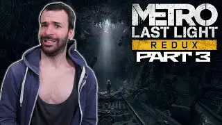 Metro LAST LIGHT REDUX First Playthrough (Part 3)