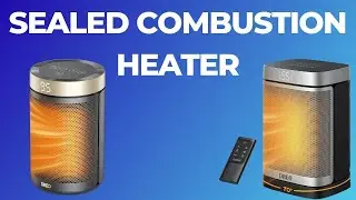 "Understanding Sealed Combustion Heaters"