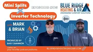 Podcast 5: What Are Ductless Mini-Splits & Inverter Systems? | Energy-Efficient Comfort
