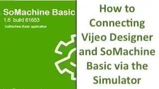 How to Connecting Vijeo Designer and SoMachine Basic via the Simulator
