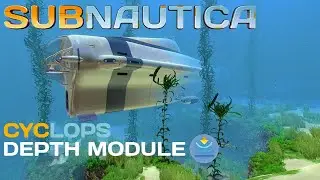 Getting The MK-1 Depth Module for Cyclops | Subnautica