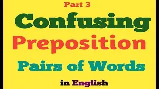 3. Confusing Preposition Pairs of Words in English for PMS CSS NTS FPSC Tehsildar PPSC One Paper MCQ