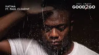 Joel Lwaga ft. Paul Clement - Hatima (Official Audio)