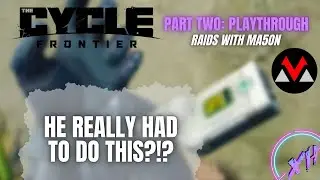 PART TWO: Playthrough of @TheCycleGame raids with @MA5ONtv #cyclefrontier