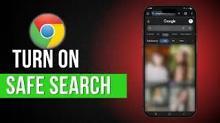 How to Turn On Safe Search in Google Chrome