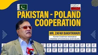 Pakistan - Poland Cooperation | Mr. Zafar Bakhtawari