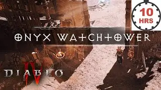Diablo IV - Onyx Watchtower OST loop for 10 Hours