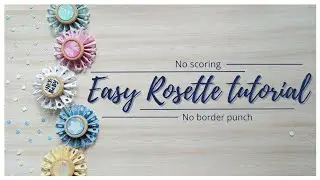EASY ROSETTE MAKING TUTORIAL|NO SCORING, NO BORDER PUNCH |P P CREATIONS