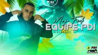 Mega Funk Especial Equipe PDI (Dj Kauan Sc)