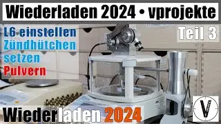 Reloading 2024 • Part 3 • L6 • Primers • Powders • Complete Process vprojects