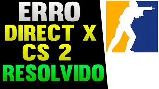 COMO RESOLVER ERRO DIRECTX11 NO COUNTER STRIKE 2 DX11 CS 2