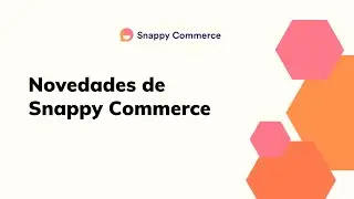 Webinar - Novedades de Snappy Commerce