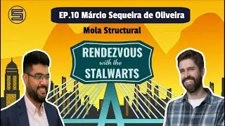 Rendezvous with the Stalwarts: EP10 Márcio Sequeira de Oliveira, Mola Structural
