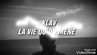 KLAV - la vie qu'on mène ( CECI N'EST PAS UN CLIP )