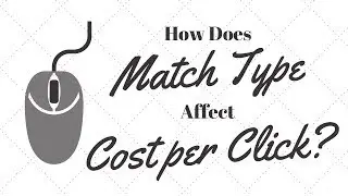 How Does Match Type Affect CPC In Google Ads?