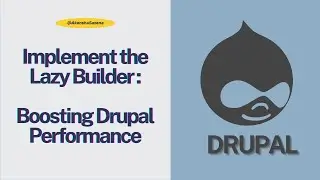 Boosting Drupal Performance: How to Implement the Lazy Builder | Web Performance Tutorial