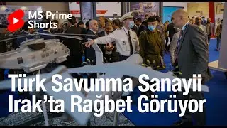 TÜRK SAVUNMA SANAYİİ IRAK'TA RAĞBET GÖRÜYOR  