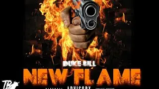 Duke Bill - New Flame (Official Audio) #dukebillweek