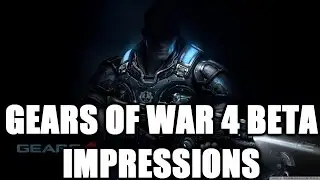 GEARS OF WAR 4 BETA - TEAM DEATHMATCH 18-4 - IMPRESSIONS/COMMENTARY