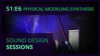 Physical Modeling Synthesis w/ Collision, Mikro Prism & Sculpture - SOUND DESIGN SESSIONS - S1:E6