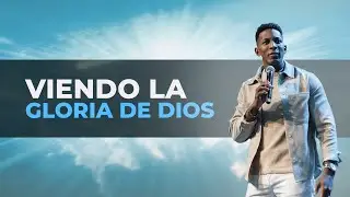VIENDO LA GLORIA DE DIOS | Pastor Moises Bell