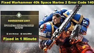 How To Fix Space Marine 2 Error Code 140 | Lost Connection Error Code 140 Solution 2024
