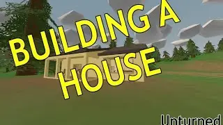 BUILDING A HOME - Unturned (3)