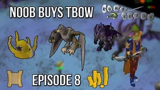 OSRS Noob Buys TBOW - Episode 8
