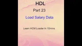 Oracle Cloud - Load Salary Data  - HDL Part 23