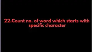 Java Programs:22.Count no. of word which starts with specific character