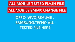 TESTED FLASH FILE FOR OPPO,VIVO,MI,REALME,SAMSUNG