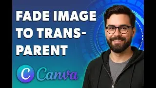 How To Fade An Image To Transparent In Canva [2026 Guide]
