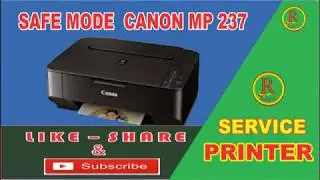 Cara Service Printer Canon mp 237 I Safe Mode Printer Canon Mp 237