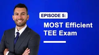 5. The MOST Efficient TEE Exam (Transesophageal Echocardiography, Anesthesia, Cardiology)