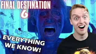 FINAL DESTINATION 6: Everything We Know!