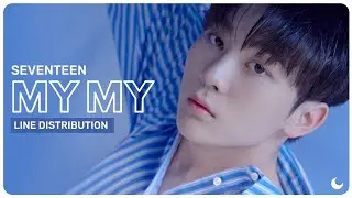 SEVENTEEN (세븐틴) - MY MY || Line Distribution