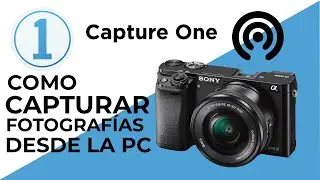 Tutorial: Cómo capturar FOTOS desde la PC con CAPTURE ONE