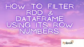 How to filter RDD and DataFrame using its row numbers in PySpark?