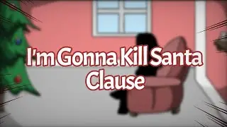 I'm Gonna Kill Santa Clause Meme//VERY LATE IK SORRY WUJWEKERKOR