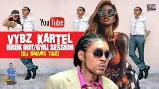 Vybz Kartel Mix |Bruk Out/Gyal session | Mixtape Raw | Dj Raevas T&R🔥🔥🔥🔥🔥🔥🔥