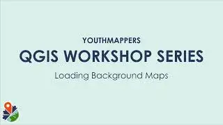 QGIS Workshop Series: Loading Background Imagery