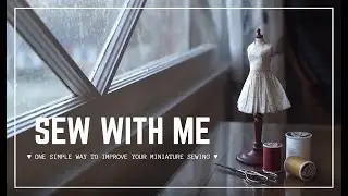 ♥ SEW WITH ME ♥ One easy way to improve your doll sewing techniques!